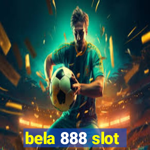 bela 888 slot